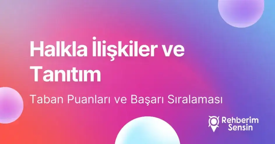 Halkla İlişkiler ve Tanıtım Taban Puanları ve Başarı Sıralaması (2026)