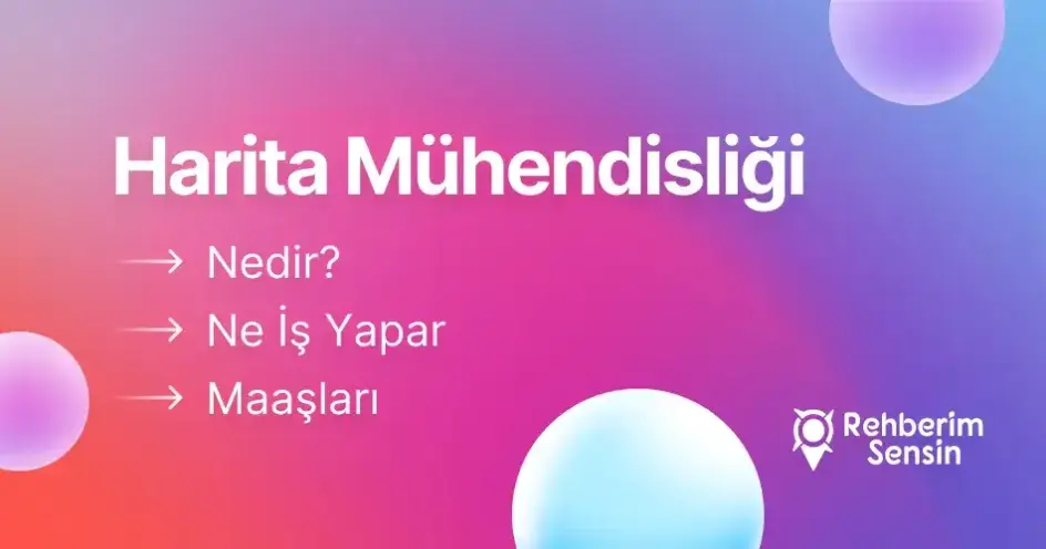 Harita Mühendisliği Nedir? Ne İş Yapar? Maaşları
