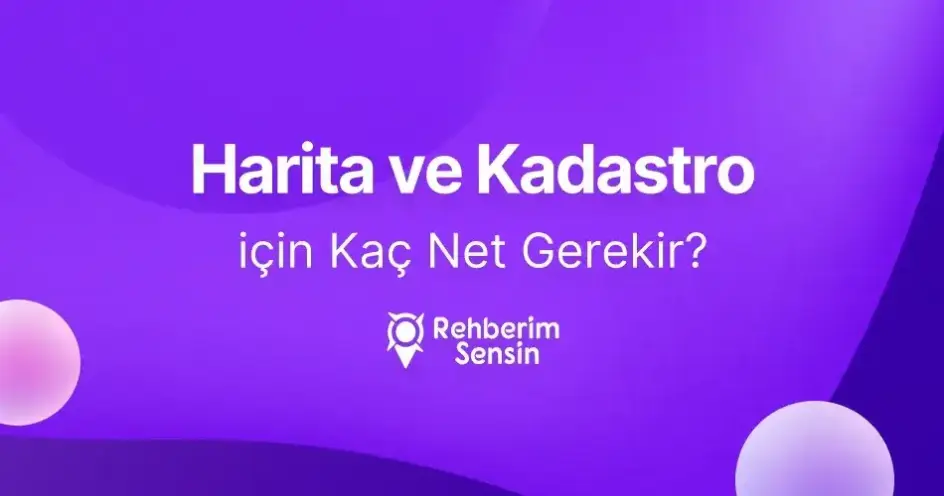Harita ve Kadastro (2 Yıllık) için Kaç Net Gerekir?