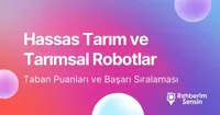 Hassas Tarım ve Tarımsal Robotlar Taban Puanları ve Başarı Sıralaması (2026)