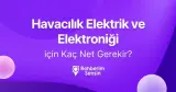 Havacılık Elektrik ve Elektroniği için Kaç Net Gerekir?