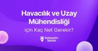 Havacılık ve Uzay Mühendisliği için Kaç Net Gerekir?