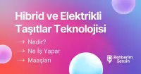 Hibrid ve Elektrikli Taşıtlar Teknolojisi Nedir? Ne İş Yapar? Maaşları