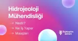Hidrojeoloji Mühendisliği Nedir? Ne İş Yapar? Maaşları