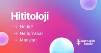 Hititoloji Nedir? Ne İş Yapar? Maaşları