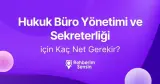 Hukuk Büro Yönetimi ve Sekreterliği (2 Yıllık) için Kaç Net Gerekir?