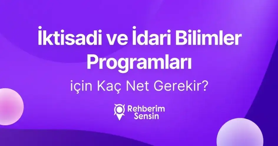 İktisadi ve İdari Bilimler Programları için Kaç Net Gerekir?