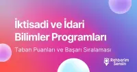 İktisadi ve İdari Bilimler Programları Taban Puanları ve Başarı Sıralaması (2026)