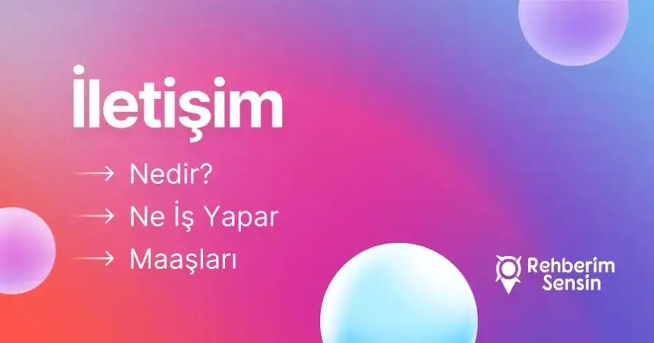 İletişim Nedir? Ne İş Yapar? Maaşları
