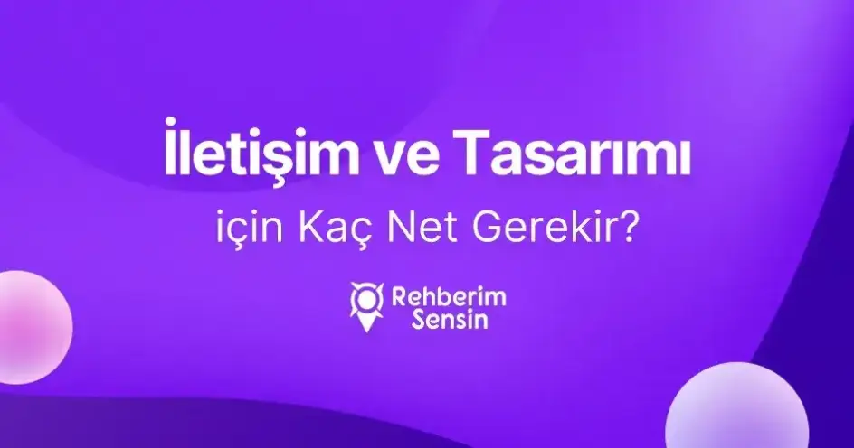 İletişim ve Tasarımı için Kaç Net Gerekir?