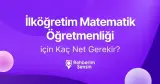 İlköğretim Matematik Öğretmenliği için Kaç Net Gerekir?