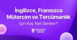 İngilizce, Fransızca Mütercim ve Tercümanlık için Kaç Net Gerekir?