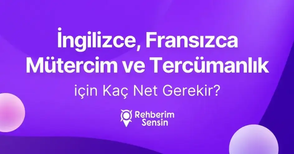 İngilizce, Fransızca Mütercim ve Tercümanlık için Kaç Net Gerekir?