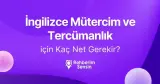 İngilizce Mütercim ve Tercümanlık için Kaç Net Gerekir?