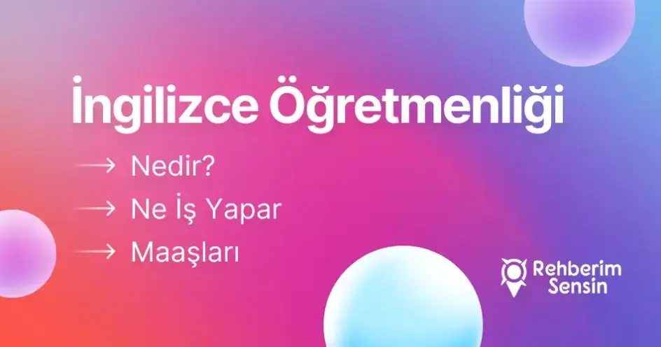İngilizce Öğretmenliği Nedir? Ne İş Yapar? Maaşları