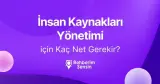 İnsan Kaynakları Yönetimi için Kaç Net Gerekir?