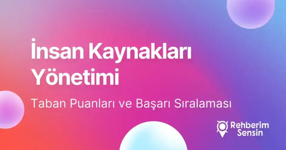 İnsan Kaynakları Yönetimi Taban Puanları ve Başarı Sıralaması (2026)