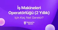İş Makineleri Operatörlüğü (2 Yıllık) için Kaç Net Gerekir?