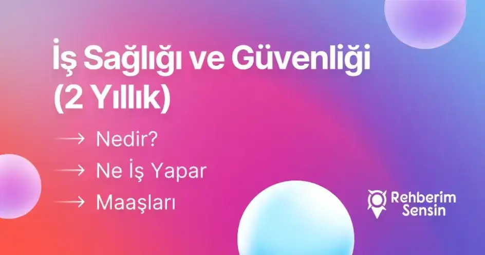 İş Sağlığı ve Güvenliği (2 Yıllık) Nedir? Ne İş Yapar? Maaşları