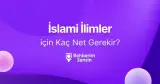 İslami İlimler için Kaç Net Gerekir?