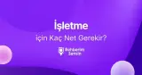 İşletme için Kaç Net Gerekir?