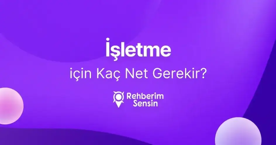 İşletme için Kaç Net Gerekir?