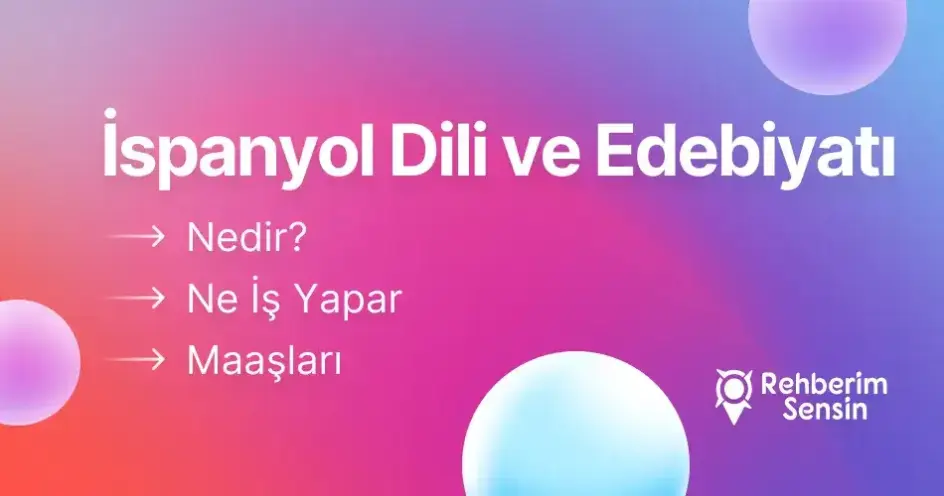 İspanyol Dili ve Edebiyatı Nedir? Ne İş Yapar? Maaşları