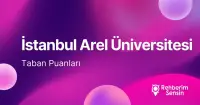 İstanbul Arel Üniversitesi 2026 Tercih Rehberi: Taban Puanları (Son 4 Yıl) Başarı Sıralamaları