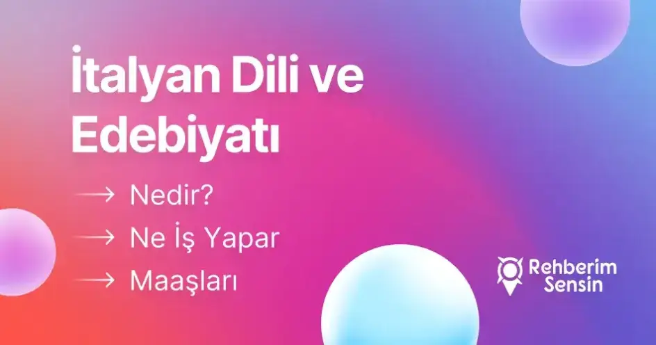 İtalyan Dili ve Edebiyatı Nedir? Ne İş Yapar? Maaşları