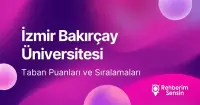 İzmir Bakırçay Üniversitesi (İZBÜ) 2026 Tercih Rehberi: Taban Puanları (Son 4 Yıl) Başarı Sıralamaları