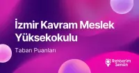 İzmir Kavram Meslek Yüksekokulu 2026 Tercih Rehberi: Taban Puanları (Son 4 Yıl) Başarı Sıralamaları