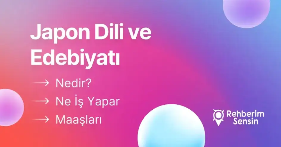 Japon Dili ve Edebiyatı Nedir? Ne İş Yapar? Maaşları