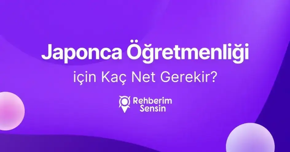 Japonca Öğretmenliği için Kaç Net Gerekir?
