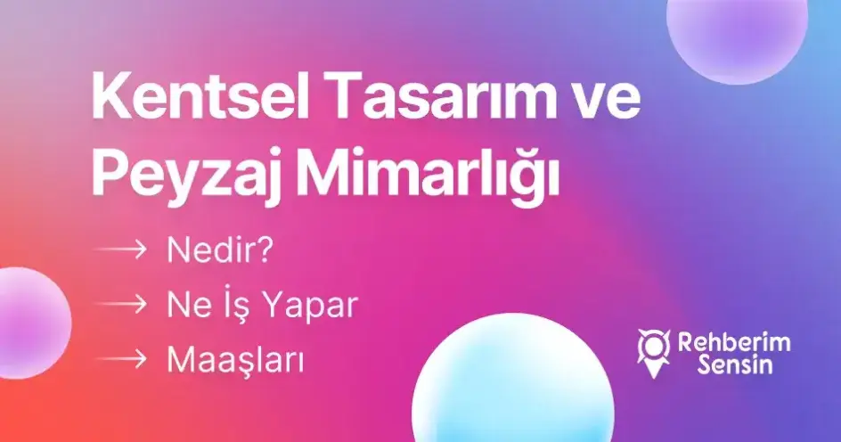 Kentsel Tasarım ve Peyzaj Mimarlığı Nedir? Ne İş Yapar? Maaşları