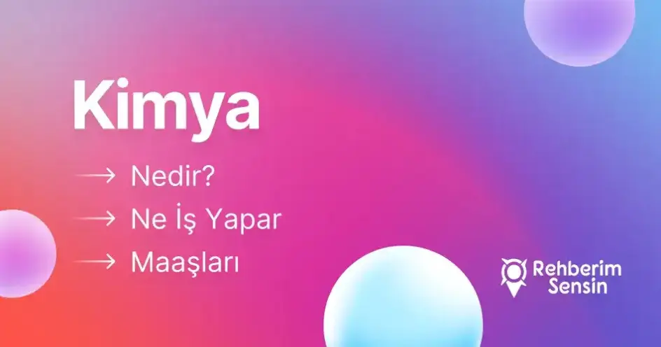 Kimya Nedir? Ne İş Yapar? Maaşları