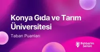 Konya Gıda ve Tarım Üniversitesi (KGTÜ) 2026 Tercih Rehberi: Taban Puanları (Son 4 Yıl) Başarı Sıralamaları