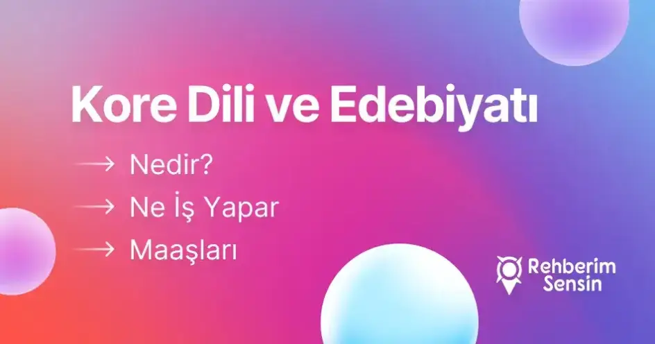 Kore Dili ve Edebiyatı Nedir? Ne İş Yapar? Maaşları