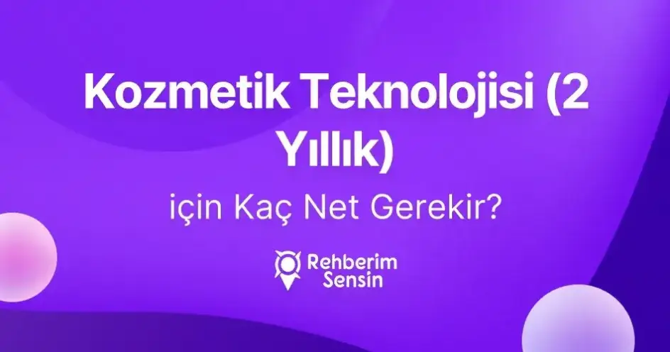 Kozmetik Teknolojisi (2 Yıllık) için Kaç Net Gerekir?