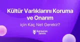 Kültür Varlıklarını Koruma ve Onarım için Kaç Net Gerekir?