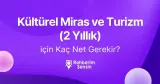 Kültürel Miras ve Turizm (2 Yıllık) için Kaç Net Gerekir?