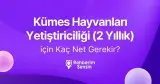Kümes Hayvanları Yetiştiriciliği (2 Yıllık) için Kaç Net Gerekir?