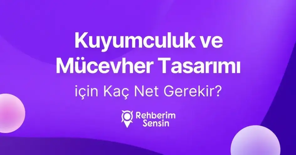 Kuyumculuk ve Mücevher Tasarımı için Kaç Net Gerekir?