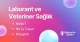 Laborant ve Veteriner Sağlık Nedir? Ne İş Yapar? Maaşları
