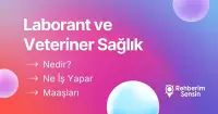 Laborant ve Veteriner Sağlık Nedir? Ne İş Yapar? Maaşları
