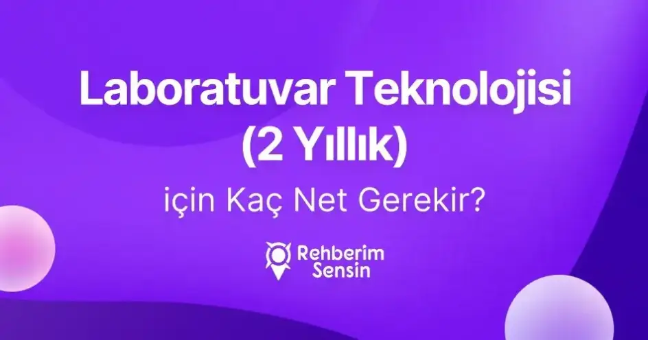 Laboratuvar Teknolojisi (2 Yıllık) için Kaç Net Gerekir?