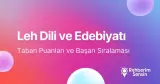 Leh Dili ve Edebiyatı Taban Puanları ve Başarı Sıralaması (2026)