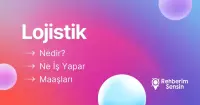 Lojistik Nedir? Ne İş Yapar? Maaşları