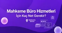 Mahkeme Büro Hizmetleri İçin Kaç Net Gerekir?