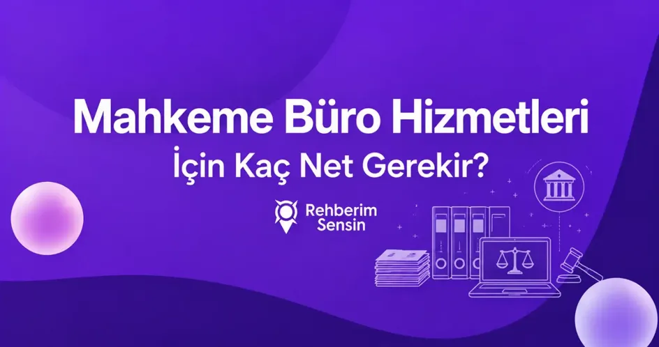 Mahkeme Büro Hizmetleri İçin Kaç Net Gerekir?