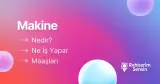 Makine Nedir? Ne İş Yapar? Maaşları
